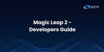 Magic Leap 2 - Developers Guide