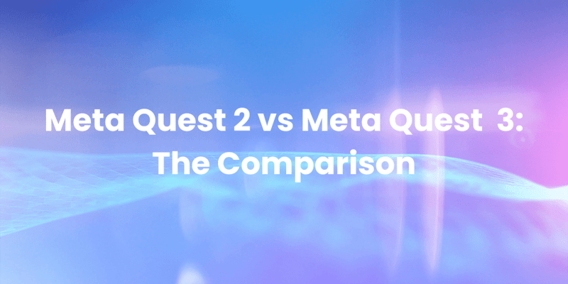 Meta Quest 2 vs Meta Quest 3The Comparison